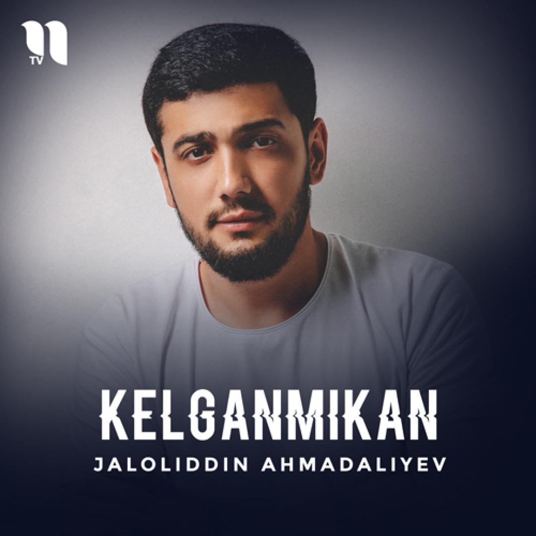 Kelganmikan - Jaloliddin Ahmadaliyev