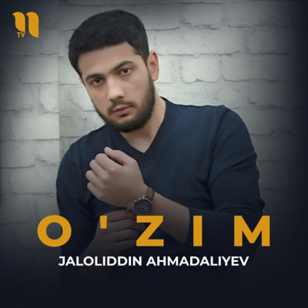 O'zim - Jaloliddin Ahmadaliyev